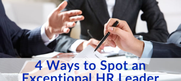 4 Ways to Spot an Exceptional Human Resources Leader
