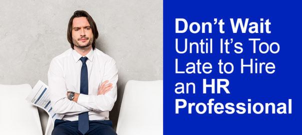Dont_Wait_Until_Its_Too_Late_to_Hire_an_HR_Professional