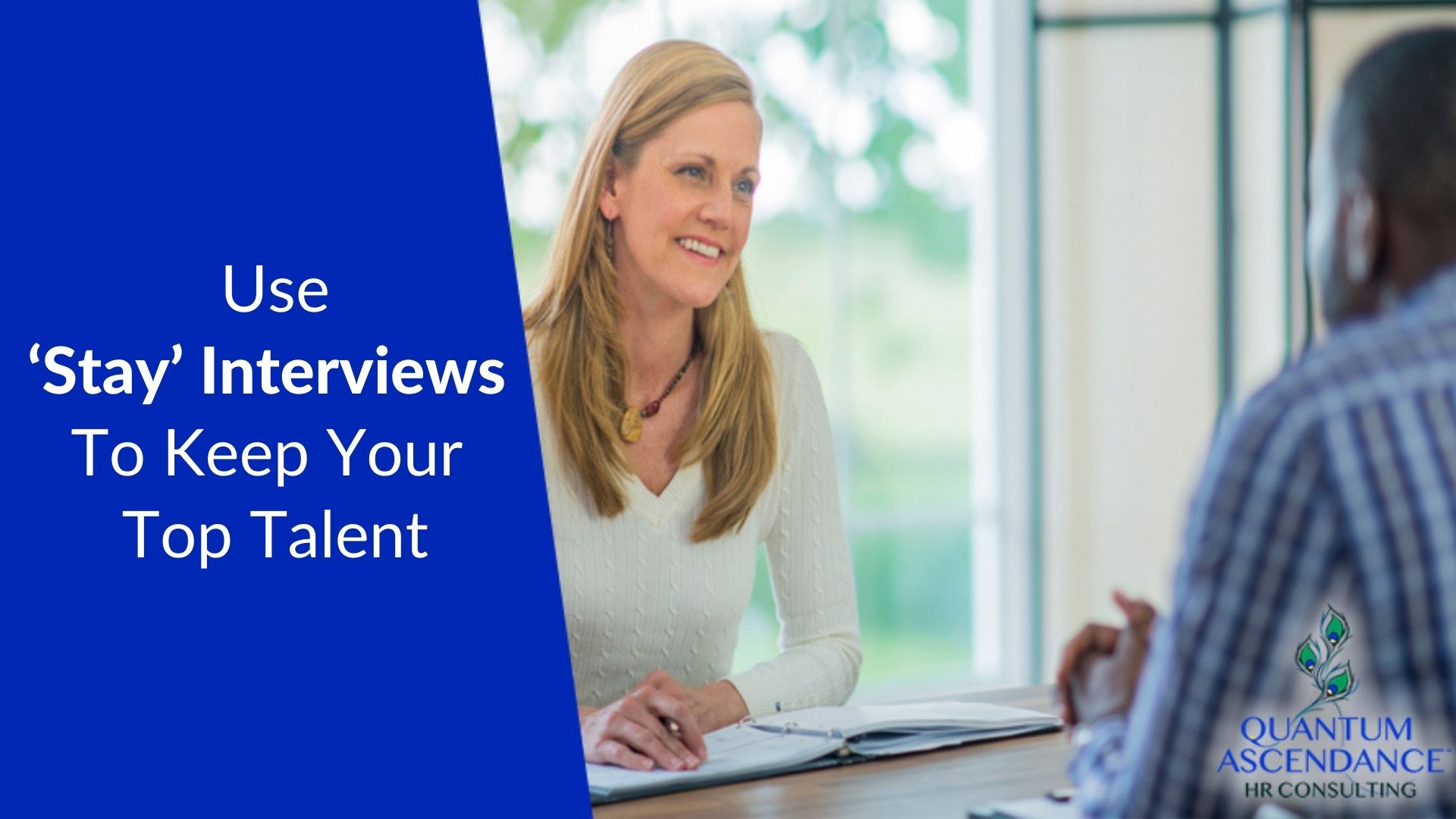 How To Use ‘Stay’ Interviews To Keep Your Top Talent