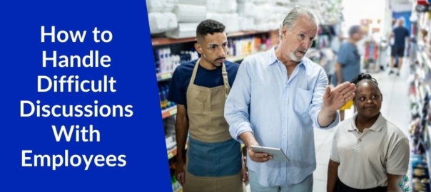 How to Handle Difficult Discussions With Employees Before Small Problems Get Worse