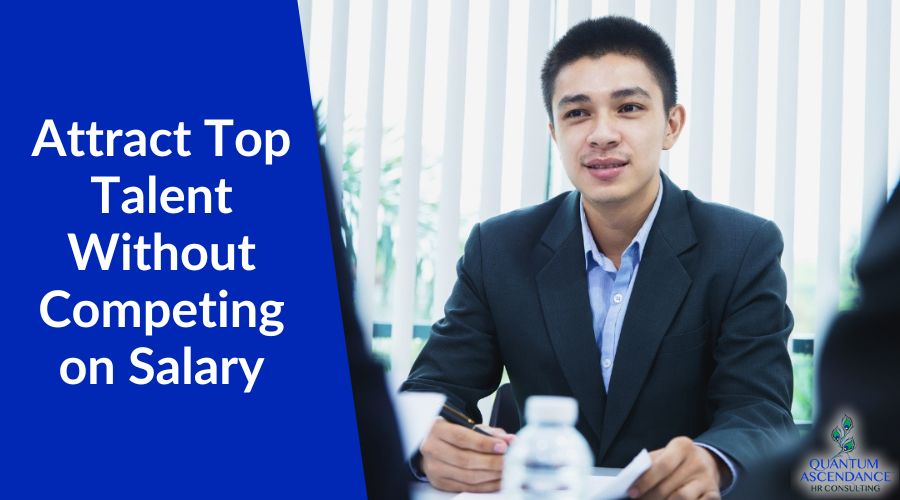 How Small Businesses Can Attract Top Talent Without Competing on Salary